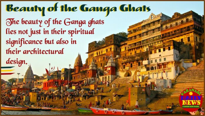 A Slice of Varanasi Soul The Timeless Beauty of Ganga Ghats By Varanasi Daily News 3 A Slice of Varanasi Soul The Timeless Beauty of Ganga Ghats By Varanasi Daily News 3