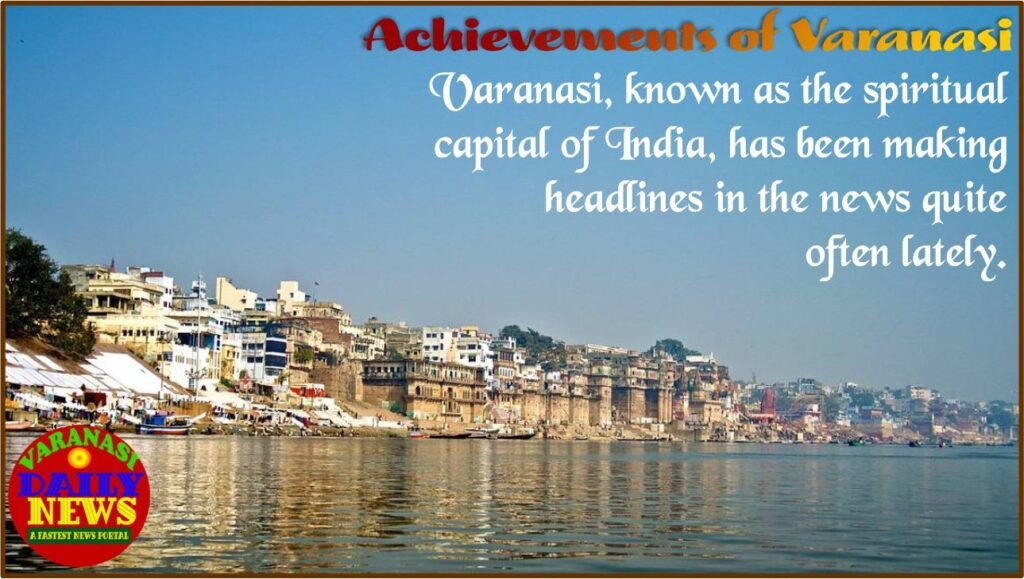 Varanasi's Glory Shines in Today's News By Varanasi Daily News