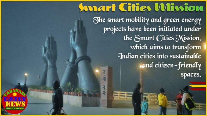 Varanasi Progresses with Smart Mobility and Green Energy Projects By Varanasi Daily News 1 Varanasi Progresses with Smart Mobility and Green Energy Projects By Varanasi Daily News 1