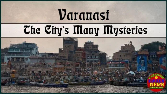 Uncovering the Mysteries of Varanasi: A Tourist's Guide to the City By Varanasi daily News