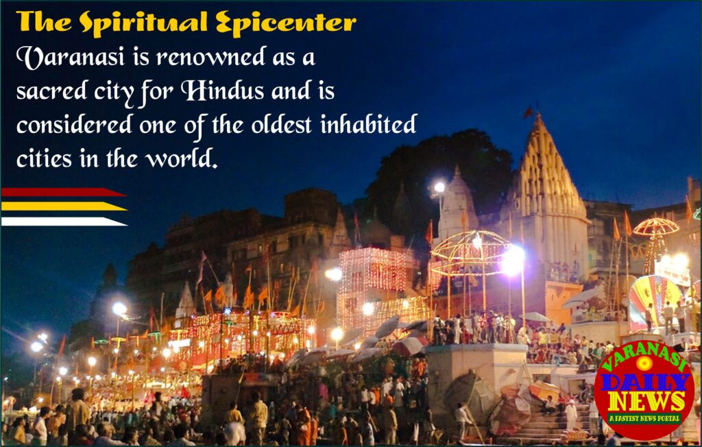 Why Varanasi Center of Attraction : A Unique Destination in the World