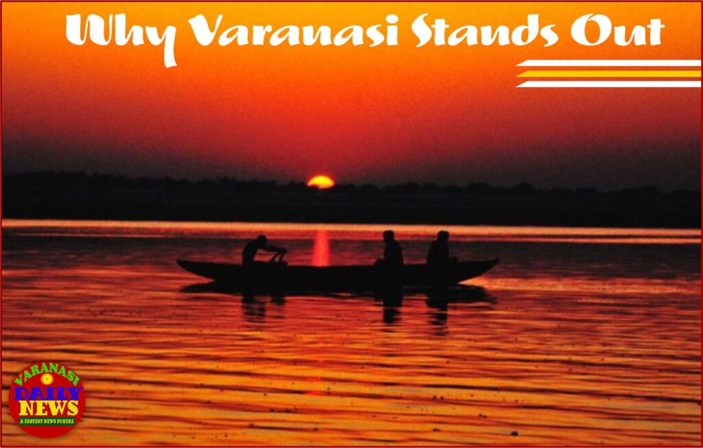 Why Varanasi Center of Attraction : A Unique Destination in the World